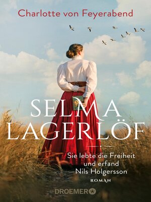 cover image of Selma Lagerlöf--sie lebte die Freiheit und erfand Nils Holgersson